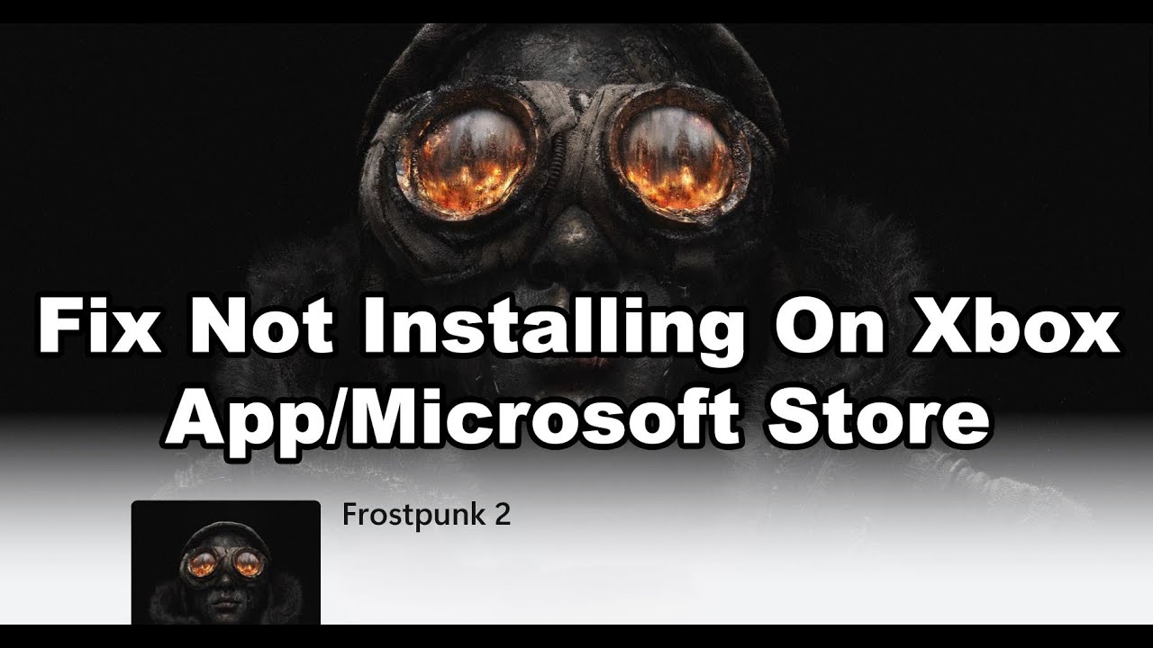 Fix Frostpunk 2 Not Installing On Xbox App/Microsoft Store (Game Pass ...