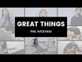 Great Things by Phil Wickham | Song Cover