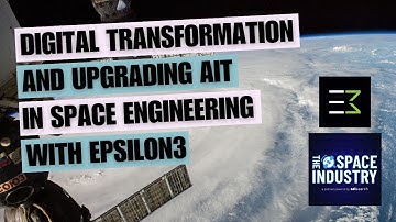 Digital transformation and upgrading AIT in space engineering - with @Epsilon3inc