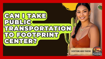 Can I Take Public Transportation To Footprint Center? - Everything About Phoenix