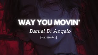 Daniel Di Angelo - Way you movin' [sub. español]