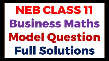 Class 11 Business Mathematics Model Question Solutions (Complete Solution)