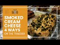 Smoked Cream Cheese on the Traeger - 4 Ways