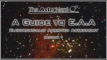 A Guide to EAA (Electronically Assisted Astronomy) Section 1
