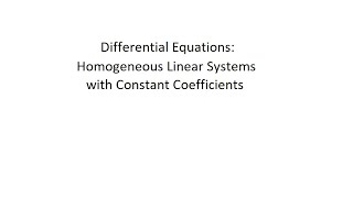 Famous Differential Equations: Homogeneous Linear Systems with Constant Coefficients Wealth