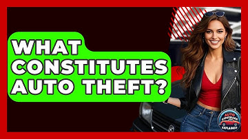What Constitutes Auto Theft? - Auto Coverage Explained