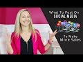 Social Media Marketing Tips: How To Post On Social Media To Make More Sales