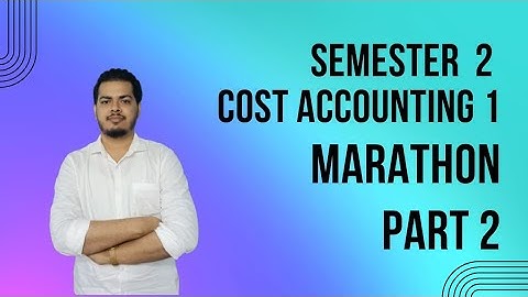 SEMESTER 2 COST ACCOUNTING ONE SHOT MARATHON FOR BCOM HONOURS & GENERAL CCF (PART 2)📚📚📚📖📖🔥🔥🔥🔥🔥🔥