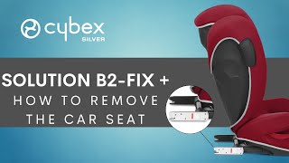 How to Remove the Car Seat | Solution B2-Fix + Car Seat | CYBEX