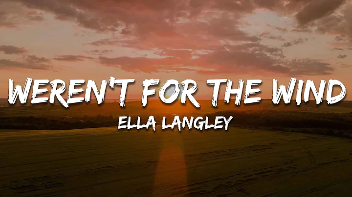 Ella Langley - weren't for the wind (Lyrics)