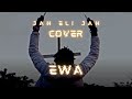 JAH ELI JAH COVER BY EWA
