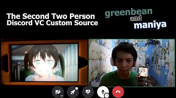 greenbean and Maniya19 Episode 8: The Second Two Person Discord VC Custom Source