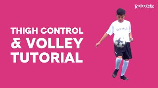 Thigh Control & Volley Tutorial on TopTekkers ⚽️📱