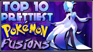 Top 10 Prettiest Pokémon Fusions [Ep.1]