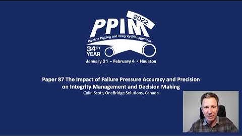 PPIM 2022: Impact of Failure Pressure Accuracy & Precision on Integrity Management & Decision Making