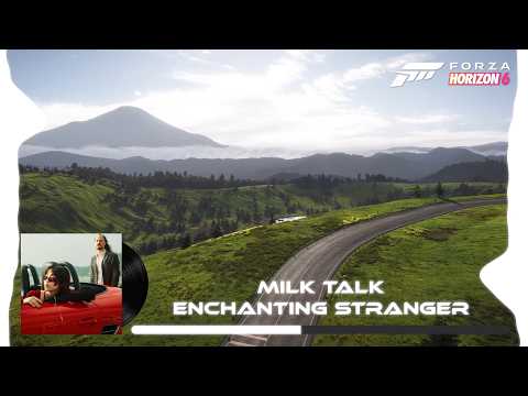 Milk Talk - Enchanting Stranger | Forza Horizon 6 OST
