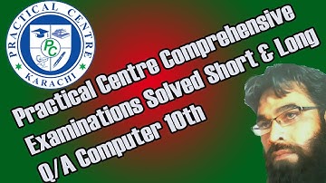 Practical Centre Comprehensive Examinations Solved Short & Long Q/A Computer 10th