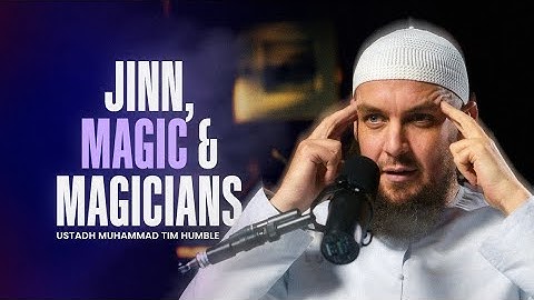 #22 - The Reality of Jinn, Magic, and Magicians! || Muhammad Tim Humble