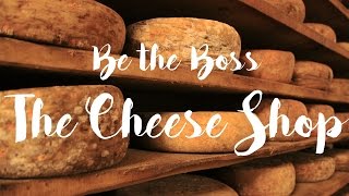 How to run a cheese shop | Be the Boss