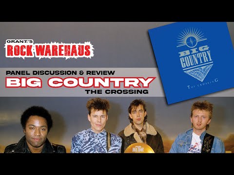 Panel Discussion & Album Review: Big Country - The Crossing (1983