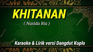 KHITANAN - Nasida Ria - Karaoke & versi Dangdut Koplo