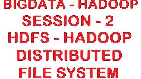 HDFS (Hadoop Distributed File System) - Big data - Hadoop Tutorial - Session 2