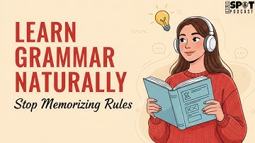 Learn Grammar NATURALLY | Stop Memorizing Rules