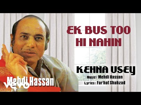 Ek Bus Too Hi Nahin - Kehna Usey | Mehdi Hassan | Official Audio Song