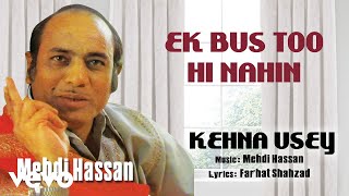 Vignette de la vidéo "Ek Bus Too Hi Nahin - Kehna Usey | Mehdi Hassan | Official Audio Song"