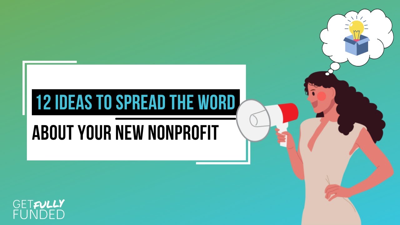 12 Ideas to Spread the Word About Your New Nonprofit