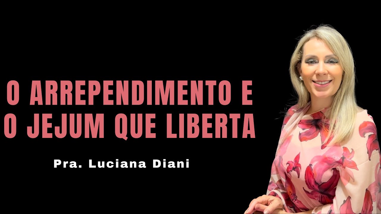 O Arrependimento e o Jejum que Liberta