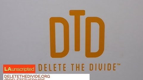 LA Unscripted: Delete The Divide