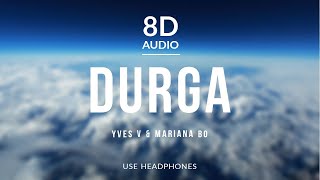 Yves V & Mariana BO - Durga (8D Audio)