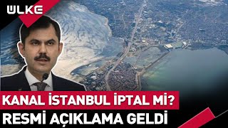 Kanal İstanbul Projesi İptal Mi? Resmi Açıklama Geldi #SONDAKİKA