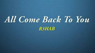 R3hab  All Come Back To You s
