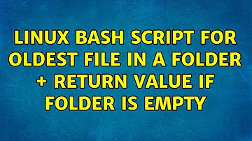 Linux bash script for oldest file in a folder + return value if folder is empty