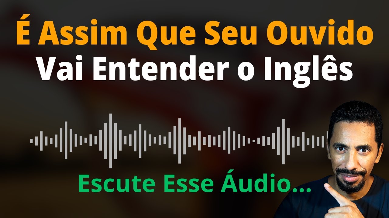 A Prática Que Prepara Seu Ouvido Pra Entender Qualquer Coisa em Inglês Sem Nenhum Perrengue
