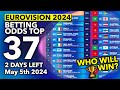  who will be the winner of eurovision 2024  betting odds top 37 may 5th  2 days to go