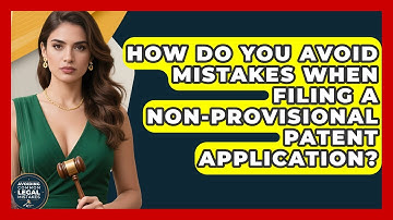 How Do You Avoid Mistakes When Filing A Non-provisional Patent Application?