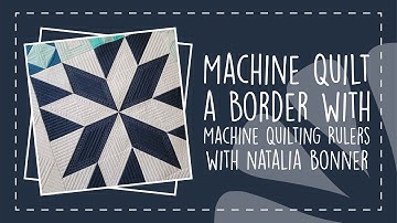 Easily Machine Quilt a Border with Machine Quilting Rulers with Natalia Bonner