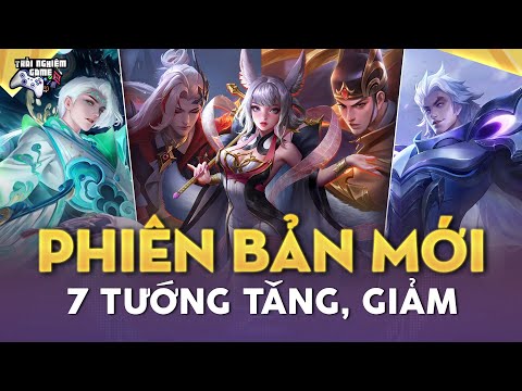 Liên Quân 7 Chỉnh Sửa Tướng PHIÊN BẢN MỚI: Triệu Vân, Tachi, Liliana Tulen Buff, Nerf Bất Ngờ