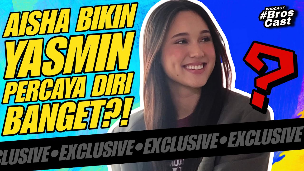 Yasmin Napper : Peran Aisha Bikin Makin Percaya Intuisi Sendiri! Broscast Podcast Eps. 78