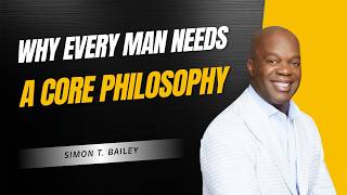 Why Every Man Needs a Core Philosophy | Simon T. Bailey on Respect, Character & Masculinity