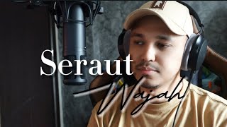 Seraut Wajah - cover by Haziq Rosebi