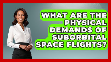 What Are The Physical Demands Of Suborbital Space Flights? - Space Tech Insider