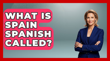 What Is Spain Spanish Called? - Iberian Wonders