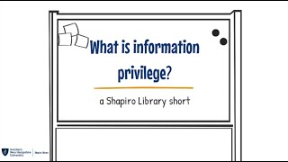 What is information privilege: A Shapiro Library Short