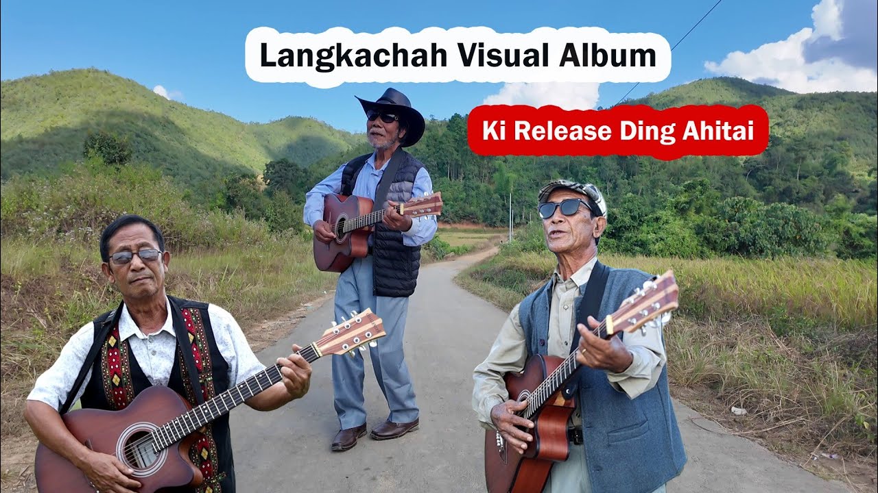 Langkachah Visual Album Release Kibol Ding ahitai Hung Jao Cheh un