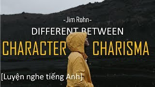 [Luyện nghe tiếng Anh] Character vs Charisma - Jim Rohn [Eng - Việt Sub]