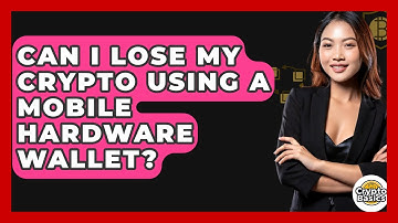 Can I Lose My Crypto Using A Mobile Hardware Wallet? - CryptoBasics360.com